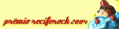Conheça Os Ganhadores do Prêmio RecifeRock 2004 prbi-3
