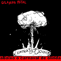 Geladeira Metal - Carnaval do Mal (2007) Geladeira Metal - Carnaval do Mal (2007)