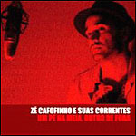 Zé Cafofinho e Suas Correntes - Um Pé na Meia, Outro de Fora (2006/Independente) Zé Cafofinho e Suas Correntes - Um Pé na Meia, Outro de Fora (2006/Independente)